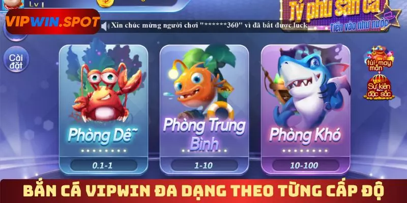 Bắn cá Vipwin đa dạng theo từng cấp độ