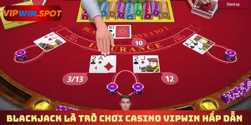 Blackjack là trò chơi casino Vipwin hấp dẫn