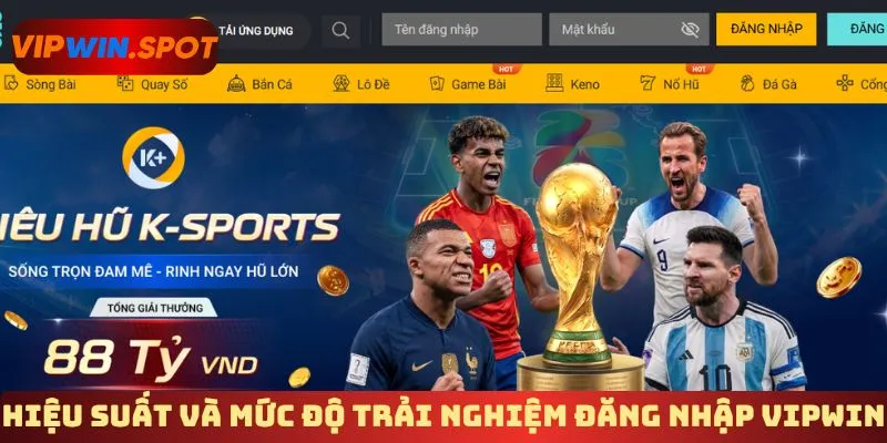 Hiệu suất truy cập và mức độ trải nghiệm đăng nhập Vipwin 