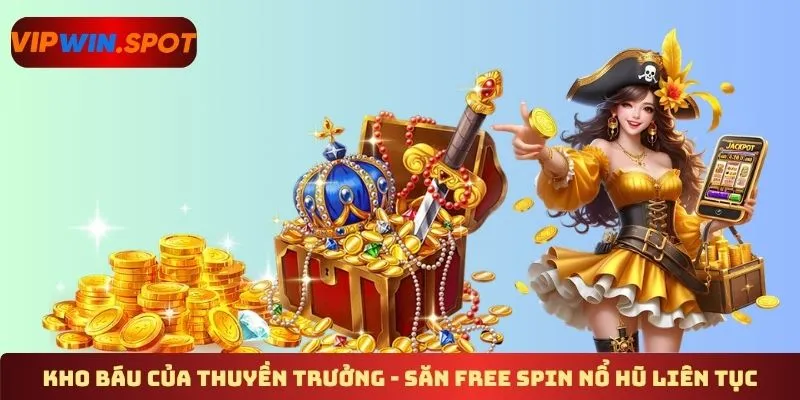 Kho báu của thuyền trưởng - Săn free spin nổ hũ liên tục