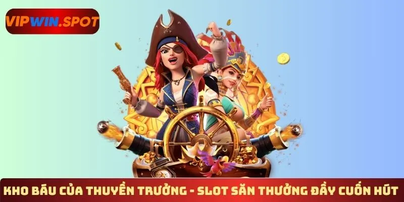 Kho báu của thuyền trưởng - Slot săn thưởng đầy cuốn hút