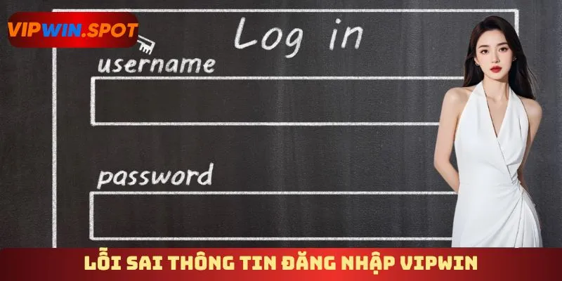 Lỗi sai thông tin đăng nhập Vipwin