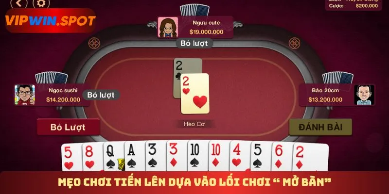 Mẹo chơi tiến lên dựa vào lối chơi “ mở bàn”